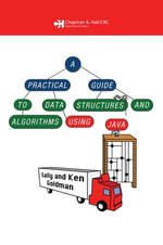 A Practical Guide to Data Structures and Algorithms using Java : Chapman & Hall/CRC Applied Algorithms and Data Structures series - Sally. A Goldman