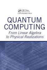 Quantum Computing : From Linear Algebra to Physical Realizations - Mikio Nakahara
