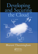Developing and Securing the Cloud - Bhavani Thuraisingham