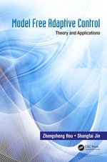 Model Free Adaptive Control : Theory and Applications - Zhongsheng Hou
