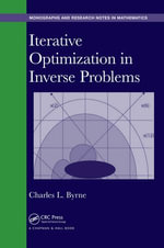 Iterative Optimization in Inverse Problems : Chapman & Hall/CRC Monographs and Research Notes in Mathematics - Charles Byrne
