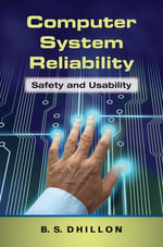 Computer System Reliability : Safety and Usability - B.S. Dhillon