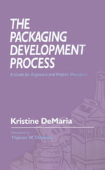 The Packaging Development Process : A Guide for Engineers and Project Managers - Kristine DeMaria