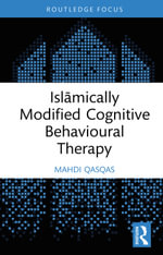 Islāmically Modified Cognitive Behavioural Therapy : Islamic Psychology and Psychotherapy - Mahdi Qasqas