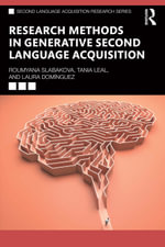 Research Methods in Generative Second Language Acquisition : Second Language Acquisition Research Series - Roumyana Slabakova