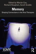Memory : Shaping Connections in the Arts Therapies - Marián Cao