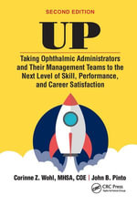 UP : Taking Ophthalmic Administrators and Their Management Teams to the Next Level of Skill, Performance and Career Satisfaction - Corinne Wohl