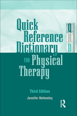 Quick Reference Dictionary for Physical Therapy - Jennifer Bottomley