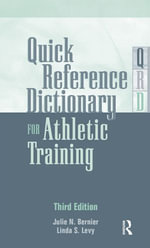 Quick Reference Dictionary for Athletic Training - Julie N. Bernier