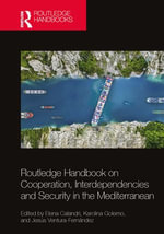 Routledge Handbook on Cooperation, Interdependencies and Security in the Mediterranean - Alessandro Albanese Ginammi