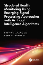 Structural Health Monitoring Using Emerging Signal Processing Approaches with Artificial Intelligence Algorithms - Chunwei Zhang