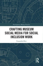 Crafting Museum Social Media for Social Inclusion Work : Participatory Memory Practices - Cassandra Kist