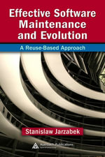 Effective Software Maintenance and Evolution : A Reuse-Based Approach - Stanislaw Jarzabek