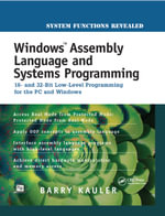 Windows Assembly Language and Systems Programming : 16- and 32-Bit Low-Level Programming for the PC and Windows - Barry Kauler