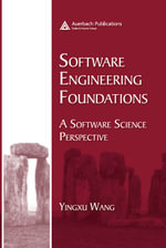 Software Engineering Foundations : A Software Science Perspective - Yingxu Wang