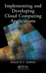 Implementing and Developing Cloud Computing Applications - David E. Y. Sarna
