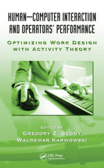 Human-Computer Interaction and Operators' Performance : Optimizing Work Design with Activity Theory - Gregory Z. bedny
