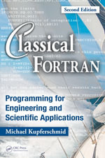 Classical Fortran : Programming for Engineering and Scientific Applications, Second Edition - Michael Kupferschmid