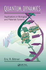 Quantum Dynamics : Applications in Biological and Materials Systems - Eric R. Bittner