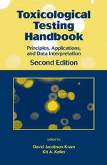 Toxicological Testing Handbook : Principles, Applications and Data Interpretation - David Jacobson-Kram