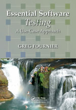 Essential Software Testing : A Use-Case Approach - Greg Fournier