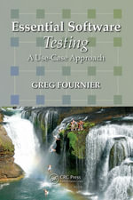 Essential Software Testing : A Use-Case Approach - Greg Fournier