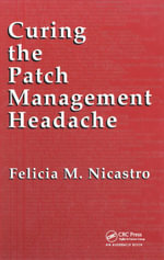 Curing the Patch Management Headache - Felicia M. Wetter