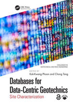 Databases for Data-Centric Geotechnics : Site Characterization - Kok-Kwang Phoon and Chong Tang