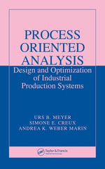 Process Oriented Analysis : Design and Optimization of Industrial Production Systems - Urs B. Meyer