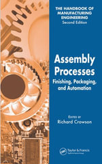 Assembly Processes : Finishing, Packaging, and Automation - Richard Crowson
