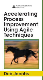 Accelerating Process Improvement Using Agile Techniques - Deb Jacobs