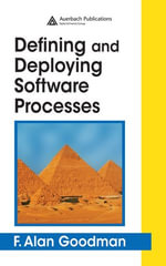 Defining and Deploying Software Processes - F. Alan Goodman