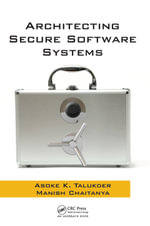 Architecting Secure Software Systems - Asoke K. Talukder