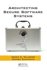 Architecting Secure Software Systems - Asoke K. Talukder