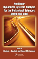 Nonlinear Dynamical Systems Analysis for the Behavioral Sciences Using Real Data - Stephen J. Guastello