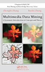 Multimedia Data Mining : A Systematic Introduction to Concepts and Theory - Zhongfei Zhang