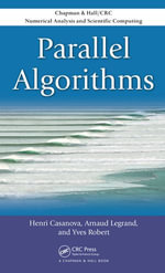 Parallel Algorithms : Chapman & Hall/CRC Numerical Analysis and Scientific Computing Series - Henri Casanova