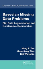 Bayesian Missing Data Problems : EM, Data Augmentation and Noniterative Computation - Ming T. Tan