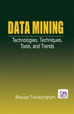 Data Mining : Technologies, Techniques, Tools, and Trends - Bhavani Thuraisingham