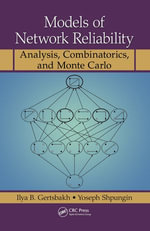 Models of Network Reliability : Analysis, Combinatorics, and Monte Carlo - Ilya B. Gertsbakh