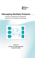 Managing Multiple Projects : Planning, Scheduling, and Allocating Resources for Competitive Advantage - James S. Pennypacker