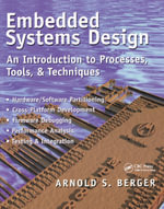 Embedded Systems Design : An Introduction to Processes, Tools, and Techniques - Arnold Berger