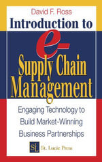 Introduction to e-Supply Chain Management : Engaging Technology to Build Market-Winning Business Partnerships - David Frederick Ross