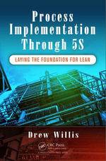 Process Implementation Through 5S : Laying the Foundation for Lean - Drew Willis