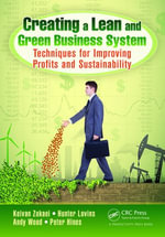 Creating a Lean and Green Business System : Techniques for Improving Profits and Sustainability - Keivan Zokaei