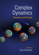 Complex Dynamics : Families and Friends - Dierk Schleicher