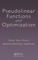 Pseudolinear Functions and Optimization - Shashi Kant Mishra