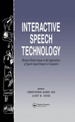 Interactive Speech Technology : Human Factors Issues In The Application Of Speech Input/Output To Computers - Chris Baber