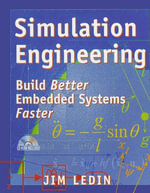 Simulation Engineering : Build Better Embedded Systems Faster - Jim Ledin