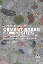 Cement-Based Composites : Materials, Mechanical Properties and Performance, Second Edition - Andrzej M. Brandt